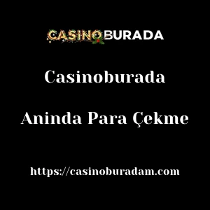 Casinoburada Aninda Para Çekme
