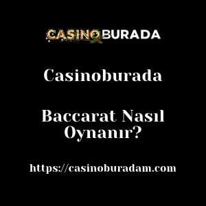 Casinoburada Baccarat Nasıl Oynanır?