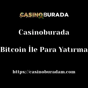 Casinoburada Bitcoin İle Para Yatırma