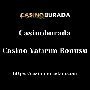 Casinoburada Casino Yatırım Bonusu