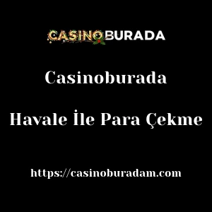 Casinoburada Havale İle Para Çekme