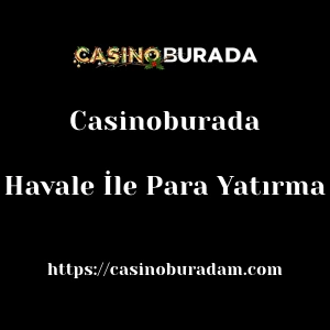 Casinoburada Havale İle Para Yatırma