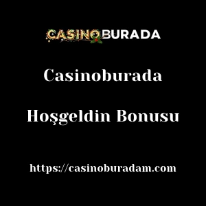 Casinoburada Hoşgeldin Bonusu