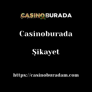 Casinoburada Şikayet