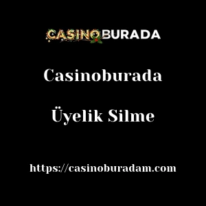 Casinoburada Üyelik Silme