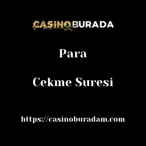 Casinoburada Para Çekme Süresi